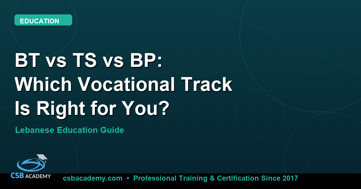 BT vs TS vs BP: Which Lebanese Vocational Track Is Right for You?